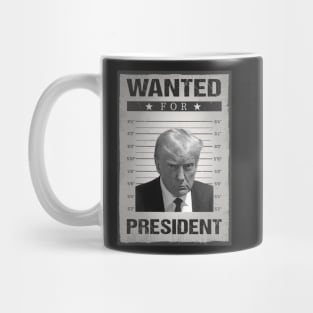 Wanted Donald Trump For President 2024 Trump Mug Shot Mug